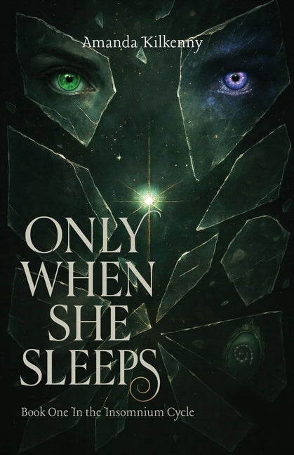 Only When She Sleeps: Sleep was her only escape - until it wasn't.